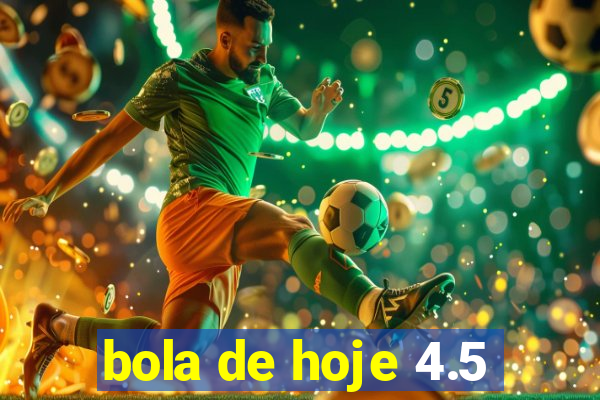 bola de hoje 4.5